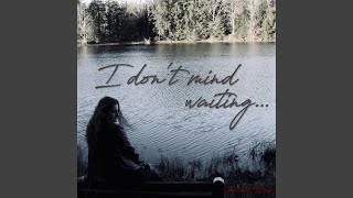 I Don't Mind Waiting (Acoustic)