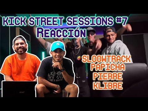 KICK STREET SESSIONS #7 - SLOOWTRACK / PAPICHA / PIERRE / KLIBRE ZONA INFAME (REACCIÓN)