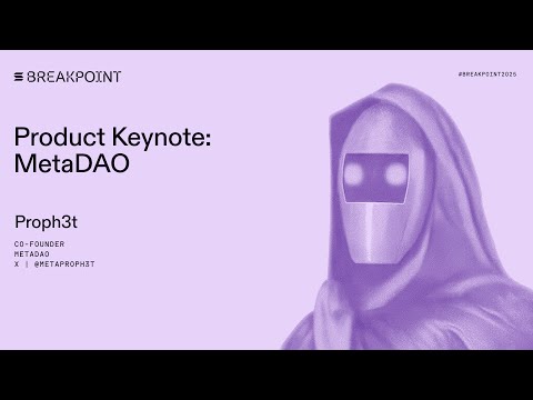 Breakpoint 2025: Product Keynote: MetaDAO (Proph3t)