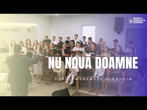 Corul Maranata Sinsheim - Nu nouă Doamne