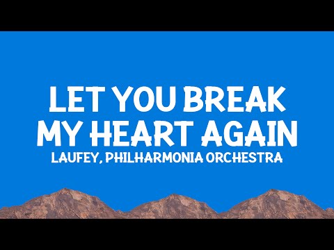 @laufey, Philharmonia Orchestra – Let You Break My Heart Again (Lyrics)