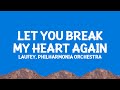Laufey Philharmonia Orchestra Let You Break My Heart Again Lyrics