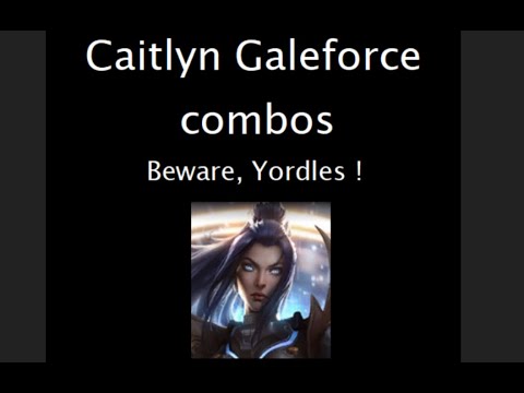 Galeforce combos with Caitlyn!