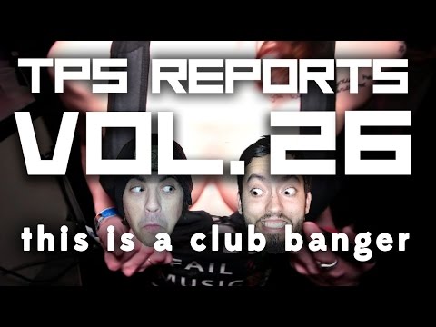 TPS Reports - Vol. 26: This Is A Club Banger