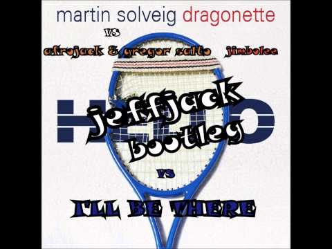 Martin Solveig Vs Afrojack & Gregor Salto - Hello Vs I'll Be There (Jeffjack Edit - Bootleg)