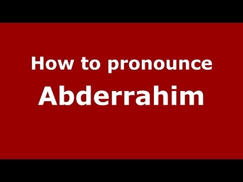 How to pronounce Abderrahim (French/France) - PronounceNames.com