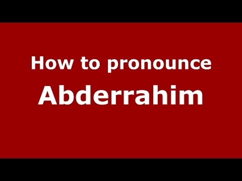 How to pronounce Abderrahim