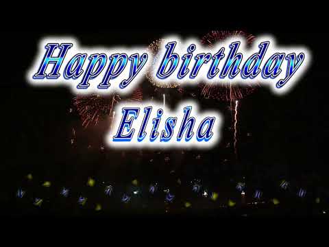 Happy birthday Elisha