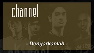 Download lagu Channel - Dengarkanlah mp3 Download lagu Channel - Dengarkanlah mp3