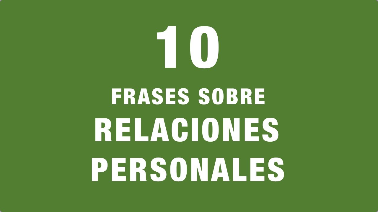 10 Frases Inspiradoras Sobre Relaciones Personales | Coaching Relacional