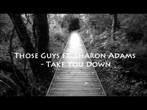 Those Guys ft. Sharon Adams - Take You Down