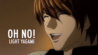 Light Yagami | Oh No!