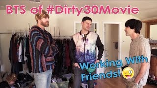 BEHIND-THE-SCENES of #Dirty30Movie!: Working With Friends