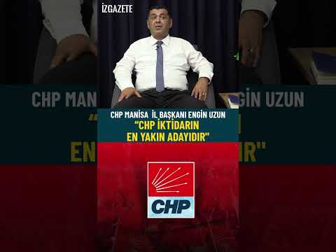 CHP Manisa  İl Başkanı Engin Uzun“CHP İktidarın En Yakın Adayıdır" #chp #iktidar #aday
