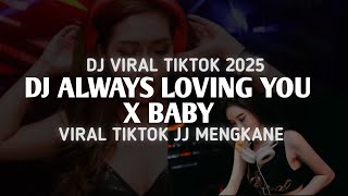 Download lagu DJ  FULL BASS🎶DJ ALWAYS LOVING YOU X BABY DJ VIRAL TIKTOK 2025 FULL BAS. mp3