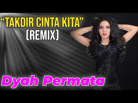Takdir Cinta Kita Remix - Dyah Permata | Official Video Clip