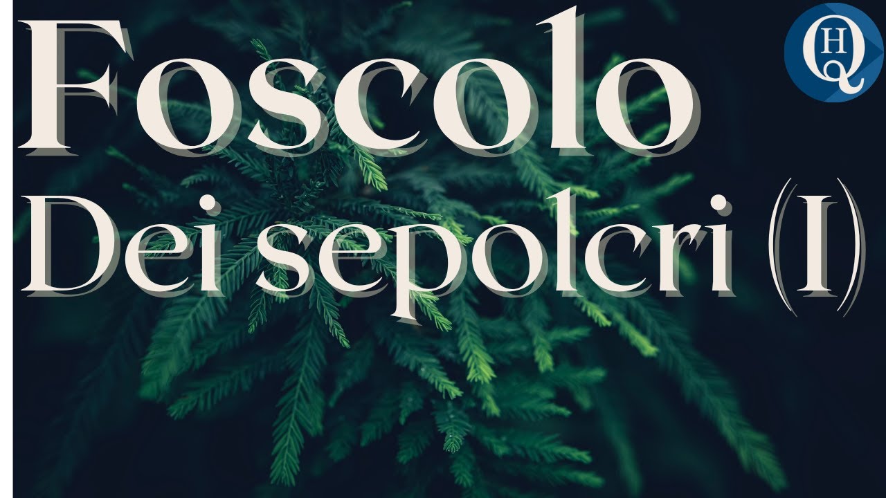 Letteratura italiana 45: Foscolo, Dei Sepolcri (I)