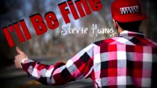 I&#39;ll Be Fine - Stevie Hoang