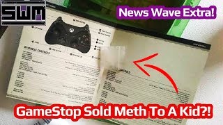 News Wave Extra! - GameStop Sells Meth To An 11 Year Old!?