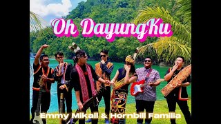 Download lagu OH DAYUNGKU - EMMY MIKAIL & HORNBILL FAMILIA mp3 Download lagu OH DAYUNGKU - EMMY MIKAIL & HORNBILL FAMILIA mp3