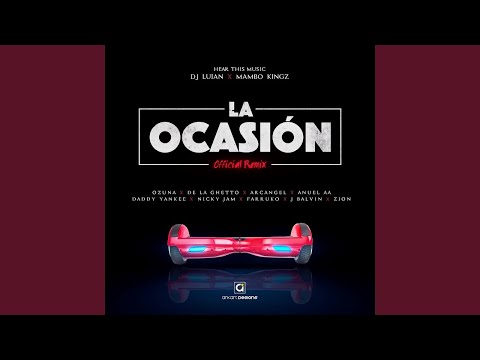 DJ Luian, Mambo Kingz, Ozuna, De La Ghetto, Arcangel, Anuel AA, Daddy Yankee, Nicky Jam, Farruko, J Balvin, Zion - La Ocasión (Remix)