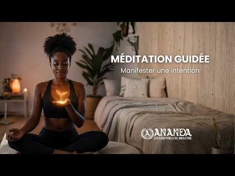 Vidéo : méditation guidée manifester une intention