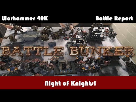 Warhammer 40K Battle Report Night of Knights  adeptus titanicus