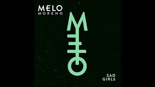 Melo Moreno - Sad Girls