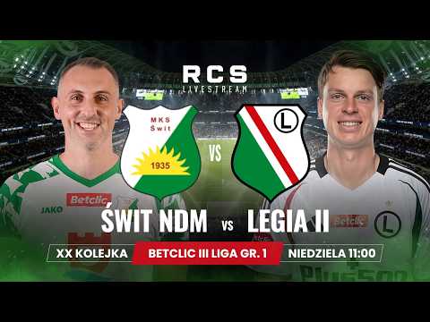 BETCLIC 3 LIGA LIVE🔴: ŚWIT NOWY DWÓR MAZOWIECKI vs LEGIA II WARSZAWA  | PIŁKA NOŻNA | 20. KOLEJKA