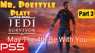 Mr. Poestyle Plays STAR WARS Jedi: Survivor Part 3 May The 4th Be With You 2023