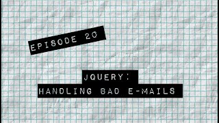 TTEOT Training Video - S1E20 - jQuery: Handling Bad E-mails
