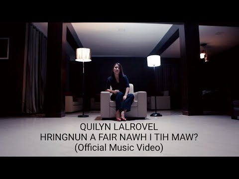 Quilyn Lalrovel - Hringnun a fair nawh i tih maw? (Official Music Video)