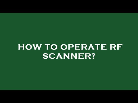 How to operate rf scanner?