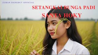 Download lagu SETANGKAI BUNGA PADI - SANTA HOKY | COVER ZURAN DANGDUT mp3 Download lagu SETANGKAI BUNGA PADI - SANTA HOKY | COVER ZURAN DANGDUT mp3