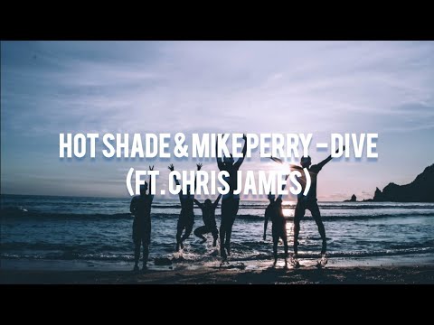 🌊 여름에 듣기 좋은 ) Hot Shade & Mike Perry - Dive (Ft. Chris James) 가사 / 가사해석 / Lyrics