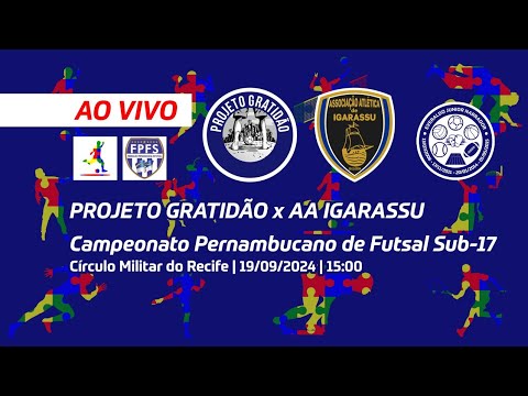 AO VIVO - Campeonato Pernambucano de Futsal Sub-17 - Projeto Gratidão x A.A. Igarassu (19/09/2024)