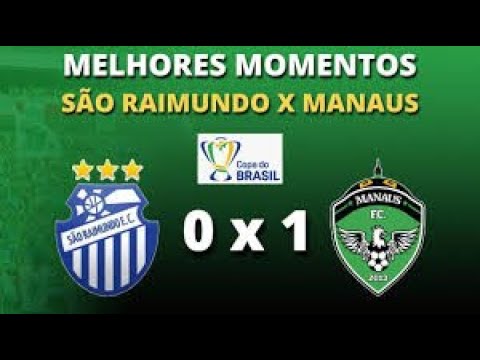 SÃO RAIMUNDO 0 X 1 MANAUS: Manaus FC vence São Raimundo e Avança na COPA DO BRASIL - 2022