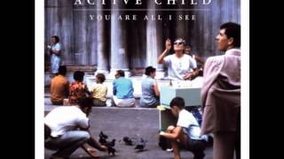 Active Child-Hanging On (Lyrics)