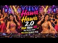 Hawa Hawa 2 0 High Bass Mix ️New Version 2026 Most Viral Bollywood DJ Remix Song ️