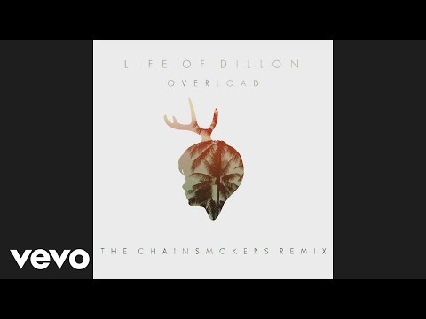 Life Of Dillon - Overload (The Chainsmokers Remix - Pseudo Video)