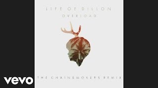 Life Of Dillon - Overload (The Chainsmokers Remix - Pseudo Video)