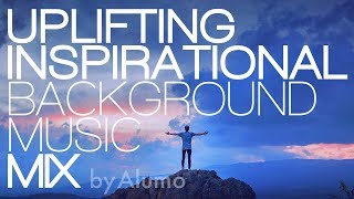 MIX - Uplifting & Inspirational Background Music by Alumo ♫