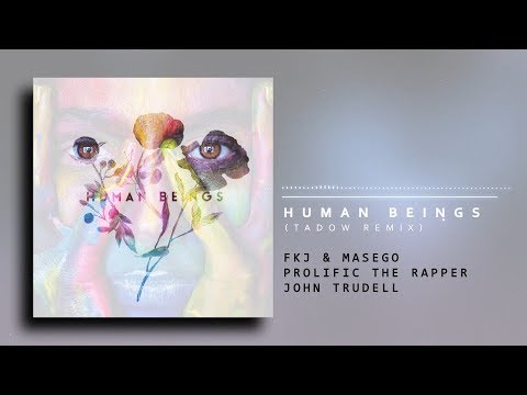 Prolific The Rapper - Human Beings (Ft John Trudell, Fkj & Masego) [Tadow Remix]