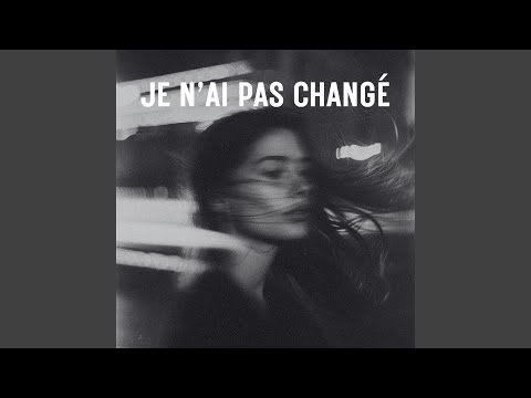 Je n’ai pas changé