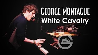 George Montague - White Cavalry (Live)