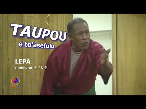 LEPA ('Autalavou E.F.K.S) : TAUPOU  e to'asefulu