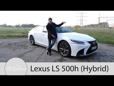 2018 Lexus LS 500h F Sport Fahrbericht / Luxus-Alternative mit feinen Besonderheiten - Autophorie
