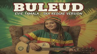 Download lagu Buleud – Evie Tamala | Ska Reggae Cover Version  mp3