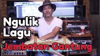 Download lagu Ngulik Lagu JEMBATAN GANTUNG | tutorial #19 mp3 Download lagu Ngulik Lagu JEMBATAN GANTUNG | tutorial #19 mp3