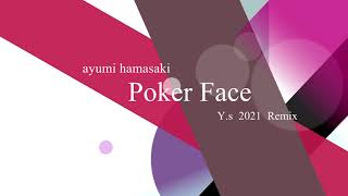 ayumix2020 「Poker Face」/ Ayumi Hamasaki - 浜崎あゆみ (Y.s 2021 Remix)